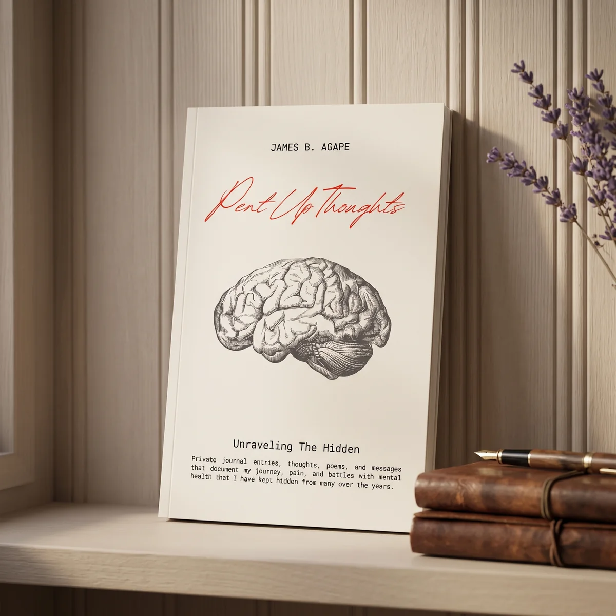 Pent Up Thoughts — healing poetry collection about mental health and hidden emotions, by James B. Agape